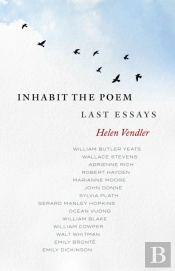 Inhabit The Poem: Last Essays