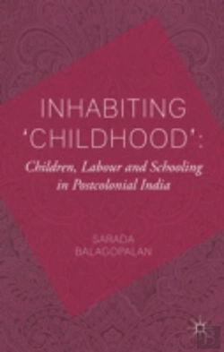 Bertrand.pt - Inhabiting 'Childhood': Children, Labour And Schooling In Postcolonial India