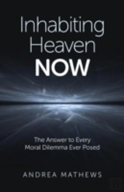 Bertrand.pt - Inhabiting Heaven Now - The Answer To Every Moral Dilemma Ever Posed
