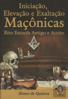 Iniciação, Elevação e Exaltação Maçônicas
