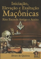 Iniciação, Elevação e Exaltação Maçônicas