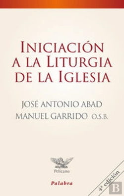 Bertrand.pt - Iniciación A La Liturgia De La Iglesia
