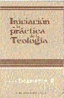 Iniciación A La Práctica De La Teolog¡A. Tomo Iii. Dogmática 2