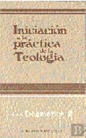 Iniciación A La Práctica De La Teolog¡A. Tomo Iii. Dogmática 2