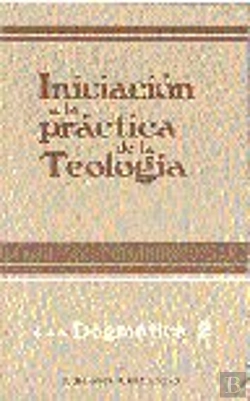 Bertrand.pt - Iniciación A La Práctica De La Teolog¡A. Tomo Iii. Dogmática 2