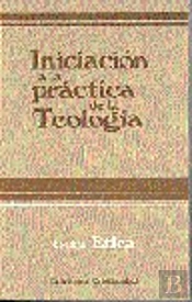 Iniciación A La Práctica De La Teolog¡A. Tomo Iv. Etica