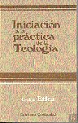Bertrand.pt - Iniciación A La Práctica De La Teolog¡A. Tomo Iv. Etica
