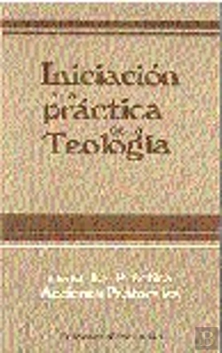 Bertrand.pt - Iniciación A La Práctica De La Teolog¡A. Tomo V. La Práctica. Acciones Pastorales