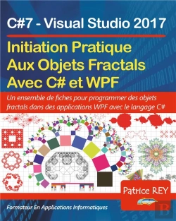 Bertrand.pt - Initation Aux Objets Fractals Avec Wpf Et C#7 - Avec Visual Studio 2017
