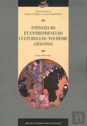 Initiateurs Et Entrepreneurs Culturels Du Tourisme (1850-1950)