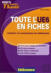 Initiation A La Connaissance Du Medicament ; Toute L'Ue6 En Fiches