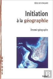 Initiation À La Géographie ; Devenir Géographe