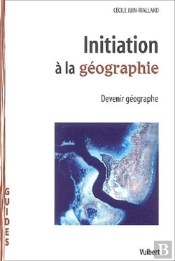 Bertrand.pt - Initiation À La Géographie ; Devenir Géographe