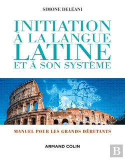 Bertrand.pt - Initiation À La Langue Latine Et À Son Système Pour Grands Débutants (4e Édition)