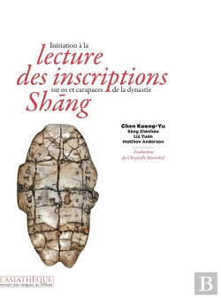 Bertrand.pt - Initiation A La Lecture Des Inscriptions Sur Os Et Carapaces De La Dynastie Shang