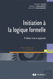 Initiation À La Logique Formelle Avec Exercices Et Corrigés (4e. Édition)