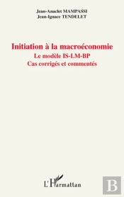 Initiation À La Macroéconomie ; Le Modèle Is-Lm-Bp ; Cas Corrigés Et Commentés