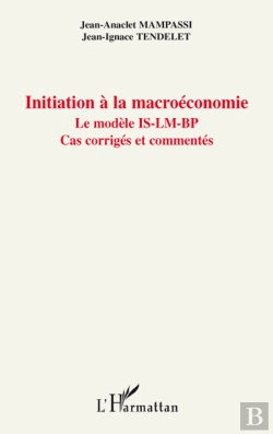 Bertrand.pt - Initiation À La Macroéconomie ; Le Modèle Is-Lm-Bp ; Cas Corrigés Et Commentés