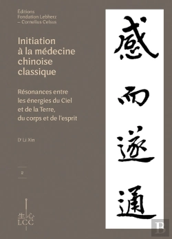 Bertrand.pt - Initiation À La Médecine Chinoise Classique : Résonances Entre Les Énergies Du Ciel Et De La Terre, Du Corps Et De L'Esprit