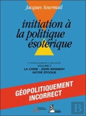 Initiation À La Politique Ésoterique T.2 ; La Chine, Kennedy, Notre Époque