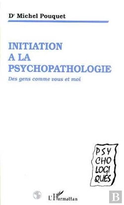 Bertrand.pt - Initiation A La Psychopathologie ; Des Gens Comme Vous Et Moi