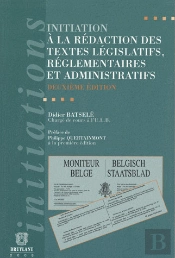 Initiation À La Rédaction Des Textes Législatifs, Réglementaires Et Administratifs