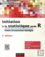 Initiation À La Statistique Avec R ; Cours Et Exercices Corrigés (2e Édition)