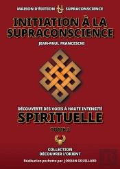 Initiation À La Supraconscience Tome 3