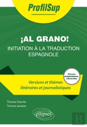 Initiation À La Traduction Espagnole (Versions Et Thèmes Littéraires Et Journalistiques)
