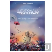 Initiation À La Yogathérapie : Un Voyage Vers La Sérénité