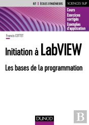 Initiation À Labview ; Les Bases De La Programmation