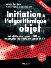 Initiation A L'Algorithmique Objet ; Modelisation Avec Uml Et Exemples De Code En Java Et C++