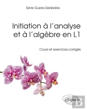 Initiation À L'Analyse Et À L'Algèbre En Licence 1re Année