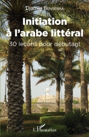 Initiation À L'Arabe Littéral : 30 Leçons Pour Débutant