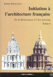 Initiation A L'Architecture Francaise T.2 ; De La Renaissance A L'Art Nouveau