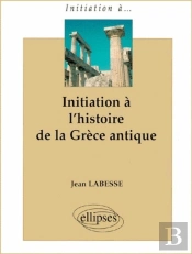Initiation À L'Histoire De La Grèce Antique