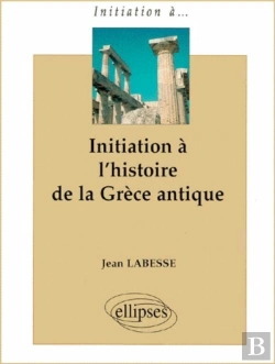 Bertrand.pt - Initiation À L'Histoire De La Grèce Antique