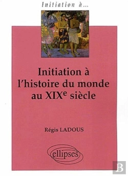 Bertrand.pt - Initiation À L'Histoire Du Monde Au Xixe Siècle