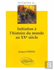Initiation À L'Histoire Du Monde Au Xxe Siècle