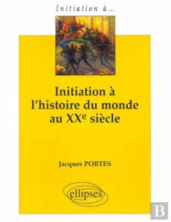 Bertrand.pt - Initiation À L'Histoire Du Monde Au Xxe Siècle