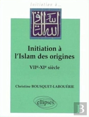 Initiation À L'Islam Des Origines (Viie-Xie S.)