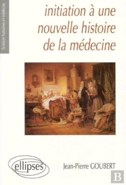 Bertrand.pt - Initiation A Une Nouvelle Histoire De La Medecine