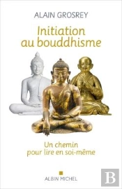 Initiation Au Bouddhisme : Un Chemin Pour Lire En Soi-Même