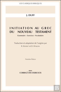 Bertrand.pt - Initiation Au Grec Du Nouveau Testament ; Grammaire, Exercices, Vocabulaire
