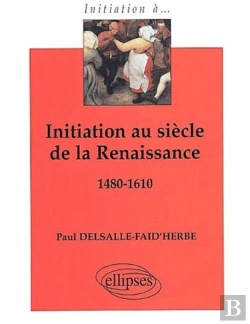 Bertrand.pt - Initiation Au Siècle De La Renaissance 1480-1610
