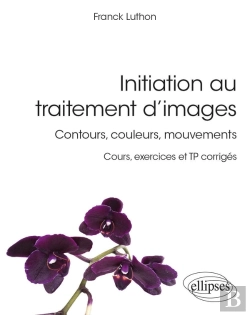 Bertrand.pt - Initiation Au Traitement D'Images : Contours, Couleurs, Mouvements