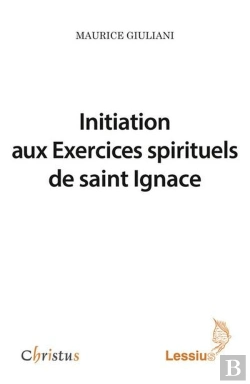 Bertrand.pt - Initiation Aux Exercices Spirituels De Saint Ignace