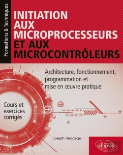 Bertrand.pt - Initiation Aux Microprocesseurs Et Aux Microcontrôleurs ; Architecture, Fonctionnement, Programmation Et Mise En Oeuvre Pratique (Édition 2018)