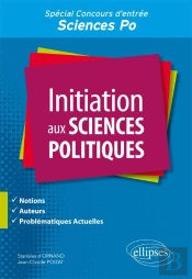 Initiation Aux Sciences Politiques ; Notions, Auteurs, Problématiques Actuelles