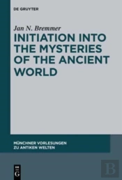 Initiation Into The Mysteries Of The Ancient World